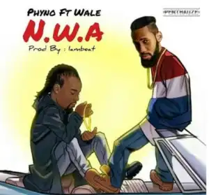 Phyno - N.W.A Ft. Wale